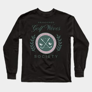 Abandoned Golf Wives Society Long Sleeve T-Shirt